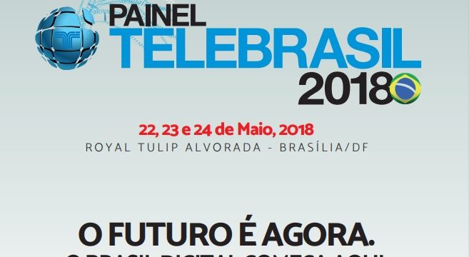 Painel Telebrasil 2018 – De 22 a 24/5 em Brasília (DF)