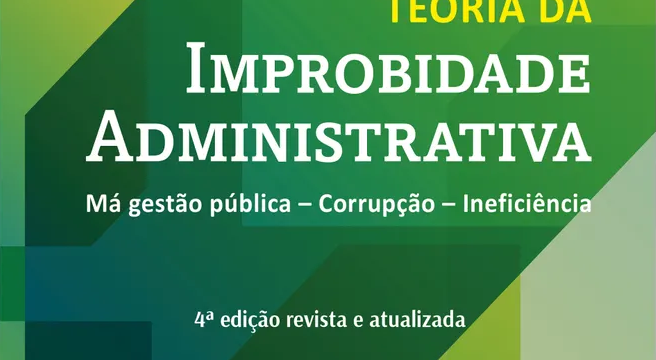 “Teoria da Improbidade Administrativa”, de Fábio Medina Osório, tem 4ª edição lançada nas livrarias físicas e virtuais