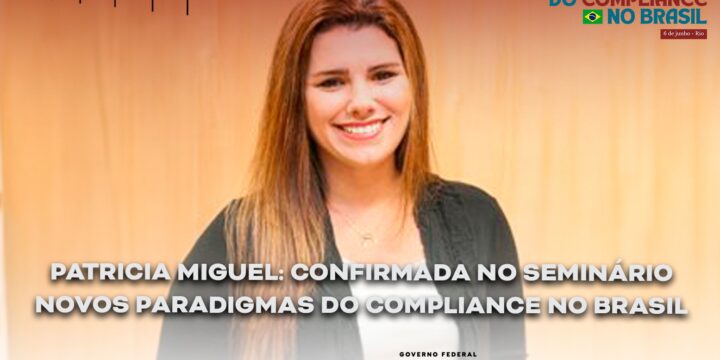 Patricia Miguel Gouveia confirmada no Seminário Novos Paradigmas do Compliance no Brasil